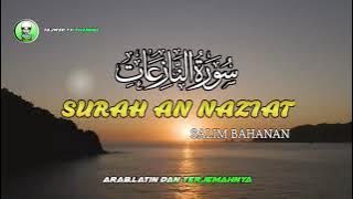 Surat AN NAZIAT - Salim Bahanan | Arab,latin Dan Terjemahnya |