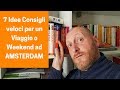 Weekend ad Amsterdam: 7 Idee Consigli veloci