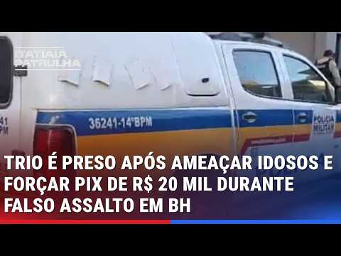 TRIO É PRESO APÓS AMEAÇAR IDOSOS E FORÇAR PIX DE R$ 20 MIL DURANTE FALSO ASSALTO EM BH