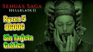 ✅ Ryzen 5 8600G ✅ Senua's Saga HELLBLADE 2 ✅ AMD FSR 3 🔴 Sin TARJETA GRÁFICA 🔴