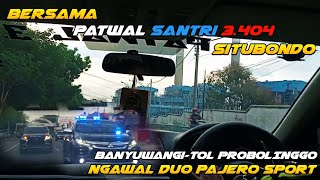 BERSAMA PATWAL SANTRI 3.404 TRIP TOL PROBOLINGGO||SUOS.!!