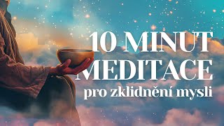 Rychlé zklidnění mysli a úleva od stresu | 10 min meditace