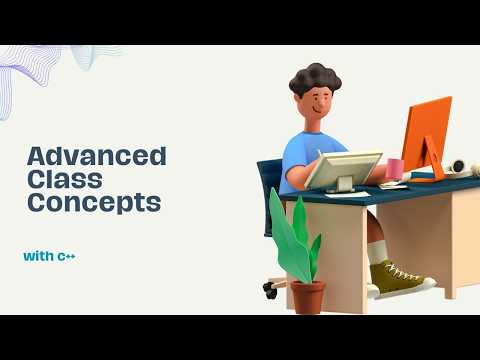 Some Advanced Class Concepts in C++