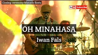 Oh Minahasa - Iwan Fals | Closing ceremony Manado fiesta 2019