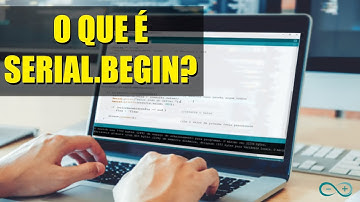 O que é Serial .begin?