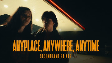 Secondhand Saints - Anyplace, Anywhere, Anytime [OFFICIAL VIDEO]