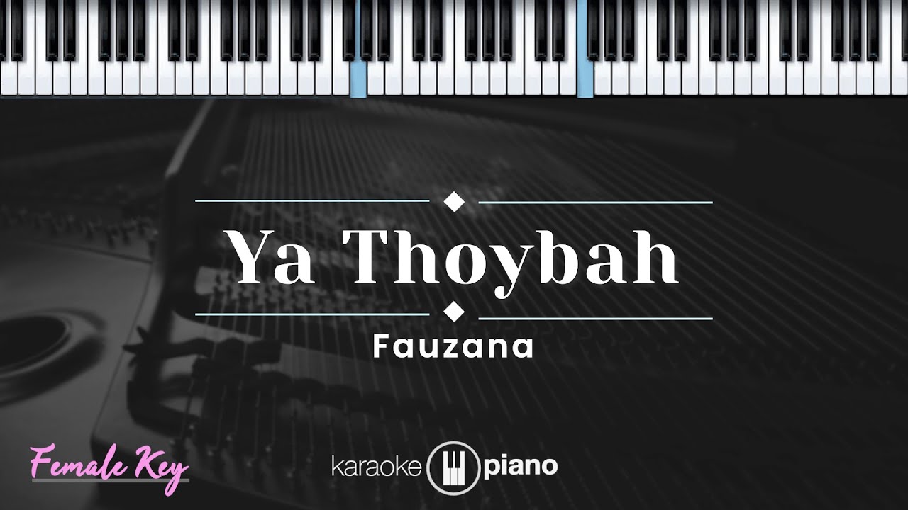 Ya Thoybah - Fauzana (KARAOKE PIANO - FEMALE KEY) Ya Thoybah - Fauzana (KARAOKE PIANO - FEMALE KEY)