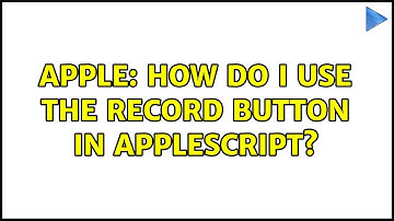Apple: How do I use the record button in AppleScript?
