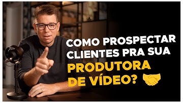 Como prospectar clientes para produtoras de vídeo?
