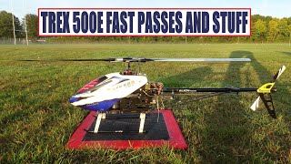 TREX 500E FAST PASSES AND STUFF