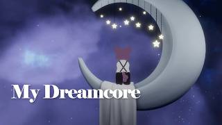 【オリジナル曲】My Dreamcore【ルチード・ドルソニャ】