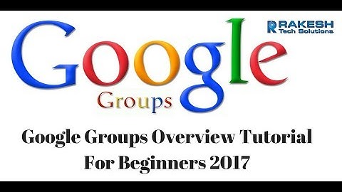 Google Groups Overview Tutorial For Beginners 2017 | Google Groups Basics | Groups - Rakesh