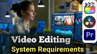 Video Editing System Requirements || System Requirements for Video Editing
