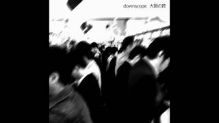 Downscope - OSA1 (Sounds of Osaka) 大阪の音