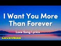 I Want You More Than Forever Romantic Love Song Lyrics mp3