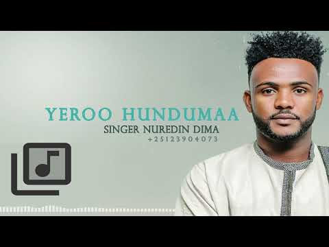 YEROO HUNDUMAA Nuredin D Official New Afaan Oromoo Songs 