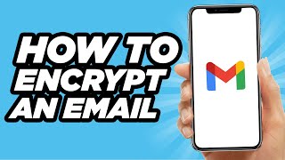How To Encrypt An Email On Gmail | Tutorial (2025)