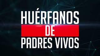 Huérfanos de Padres Vivos - El Libro