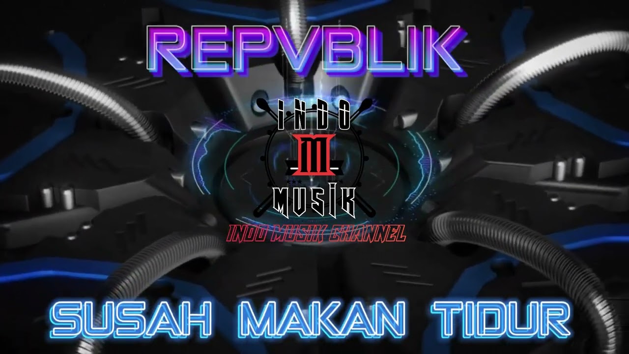 REPVBLIK - SUSAH MAKAN TIDUR
