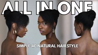 How to Style 4C Hair in Minutes | All in 1 Look Simple + Beautiful HairStyle