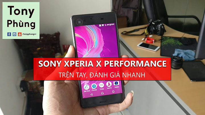 Đánh giá sony xperia x performance năm 2024