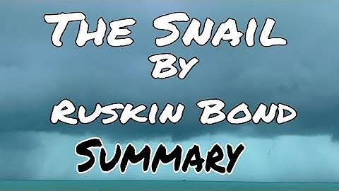 The Snail by Ruskin Bond ( Summary)