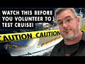 10 Reasons NOT to take a TEST CRUISE! Don't volunteer to cruise before you see this!