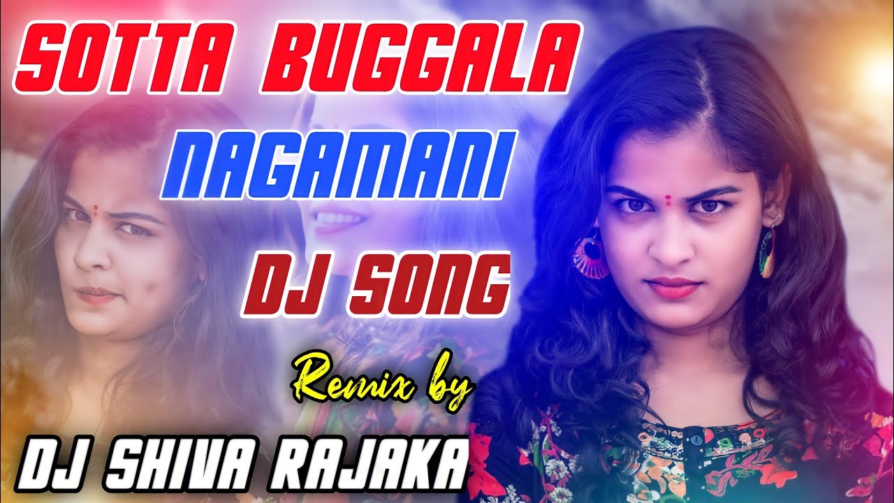 SOTTA BUGGALA NAGAMANI FOLK DJ SONG REMIX BY DJ SHIVA RAJAKA FROM DAMARA BHIMANAPALLI NEW FOLK SONG