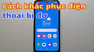 Cách khắc phục điện thoại Samsung bị đơ