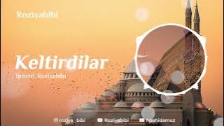 Roziyabibi-«Keltirdilar»