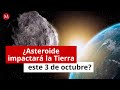 ¿Asteroide impactará la Tierra este 3 de octubre?