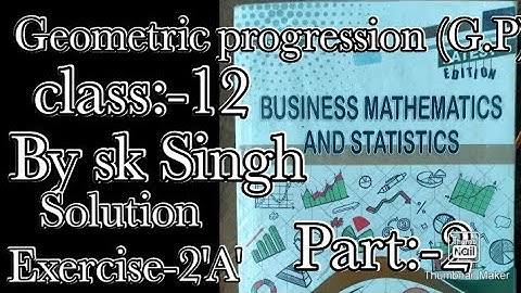 Geometric progression (G.p)BMT Chapter:-2,By sk Singh// Class :-12, solution