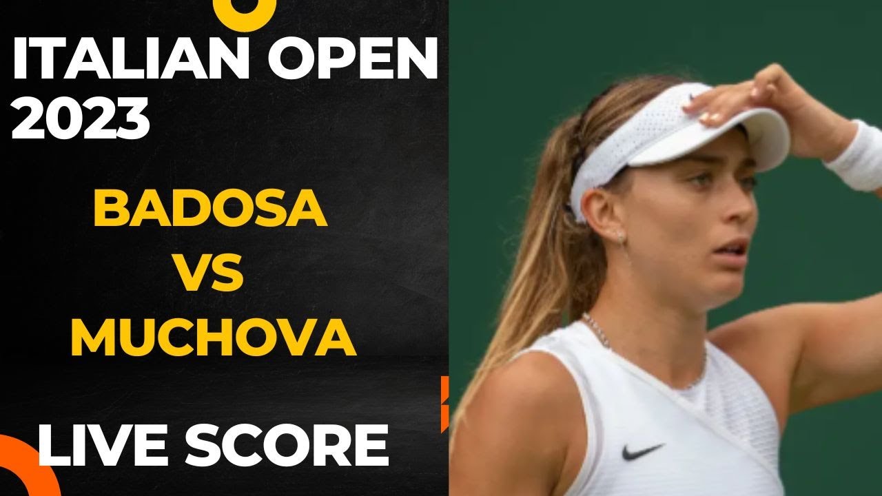 Badosa vs Muchova Italian Open 2023 Live score