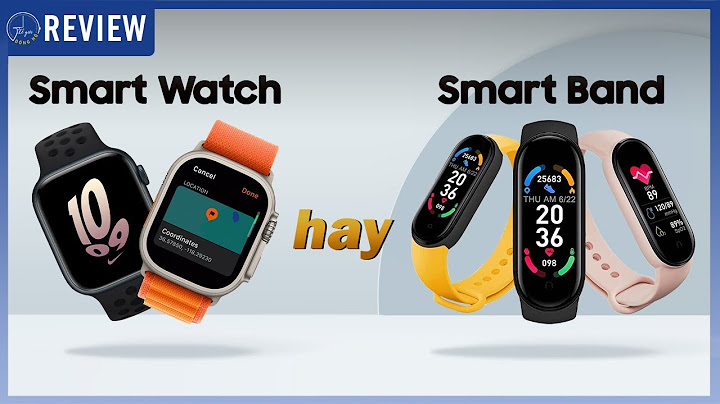 So sánh phân biệt smartwatch và smartband năm 2024