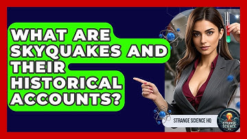What Are Skyquakes And Their Historical Accounts? - Strange Science HQ