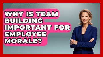 Why Is Team Building Important for Employee Morale? | Modern Manager Toolbox News