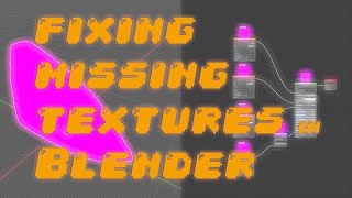 Fixing Missing Textures in Blender