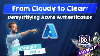 From Cloudy to Clear: Demystifying Azure Authentication - Emanuel Palm - PSConfEU 2024