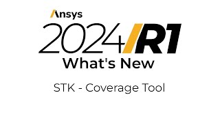 Ansys 2024 R1: What's New in STK Coverage Tool