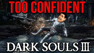 You aren't allowed to be confident in Dark Souls 3