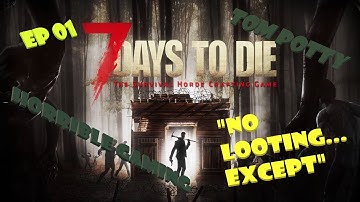 7 Days to Die - No Looting... Except Quests - E01