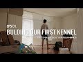 Ep 01. Building Our First Kennel
