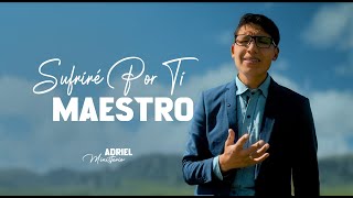 Sufriré por ti Maestro// Ministerio Adriel //Video Oficial 2024