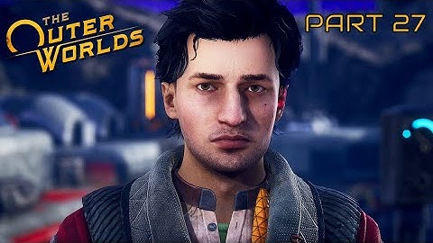 The Outer Worlds Part 27 - Friendship