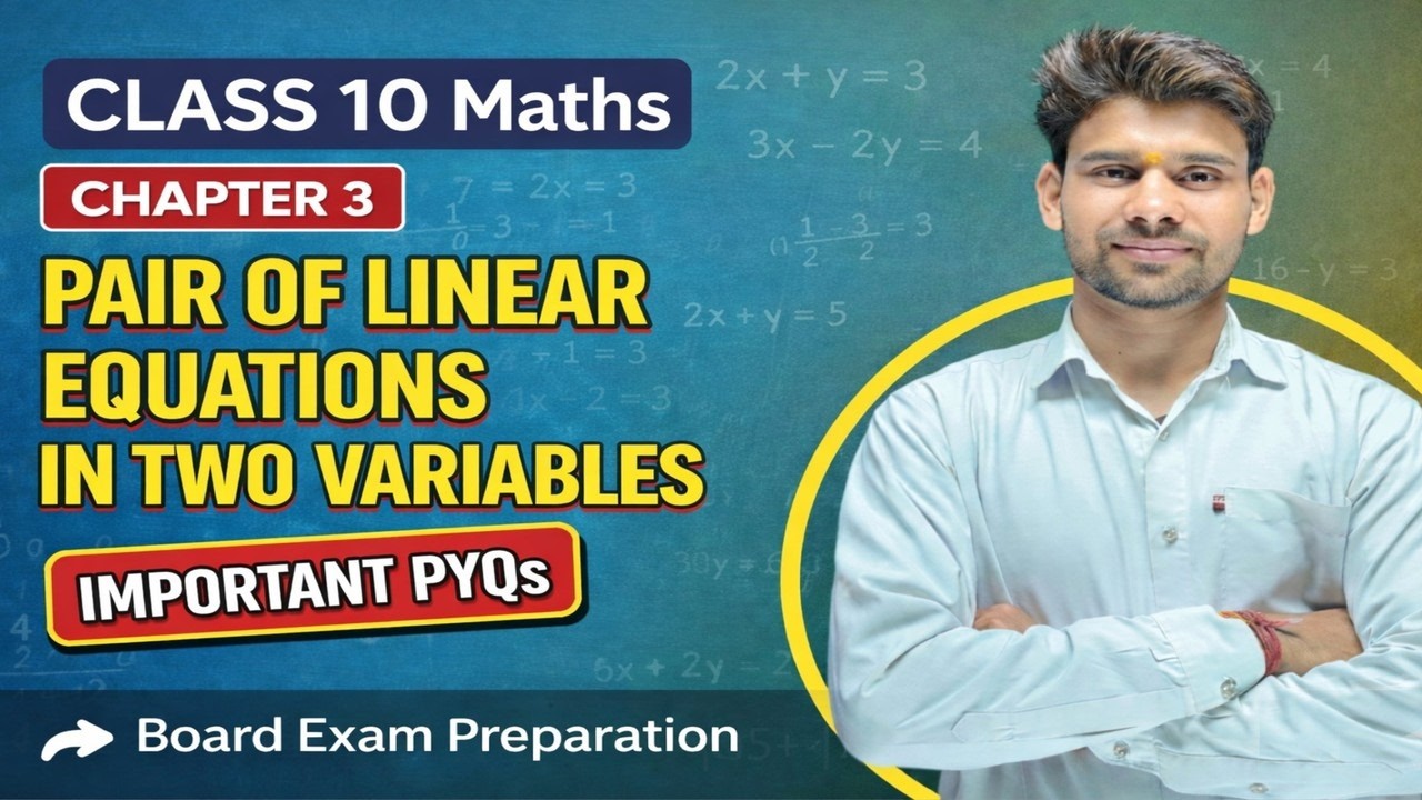 Class 10 Maths Chapter 3 | Pair of Linear Equations in Two Variables | Important PYQs | Board 2026