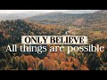 ONLY BELIEVE ALL THINGS ARE POSSIBLE mp3