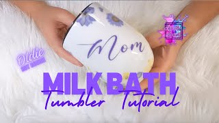 Milk Bath Tumbler Tutorial