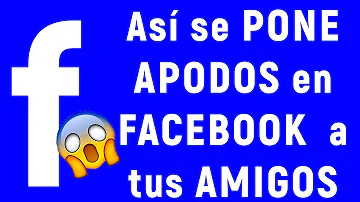 ¿Cómo poner un apodo a una persona en Facebook?