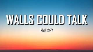Halsey - Walls Could Talk (Lyrics)