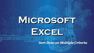 Excel 2016 Sort Data on Multiple Criteria